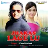 About Jhakas Lage Lu Song